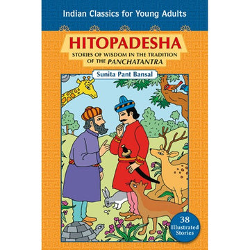 Classics For Young Adults HITOPADESHA : Stories of wisdom in the tradition of the panchatantra
