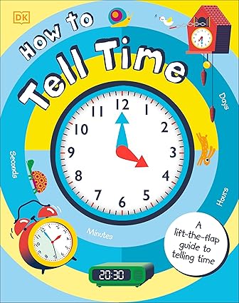 How to Tell Time: A Lift-the-Flap Guide to Telling Time Book