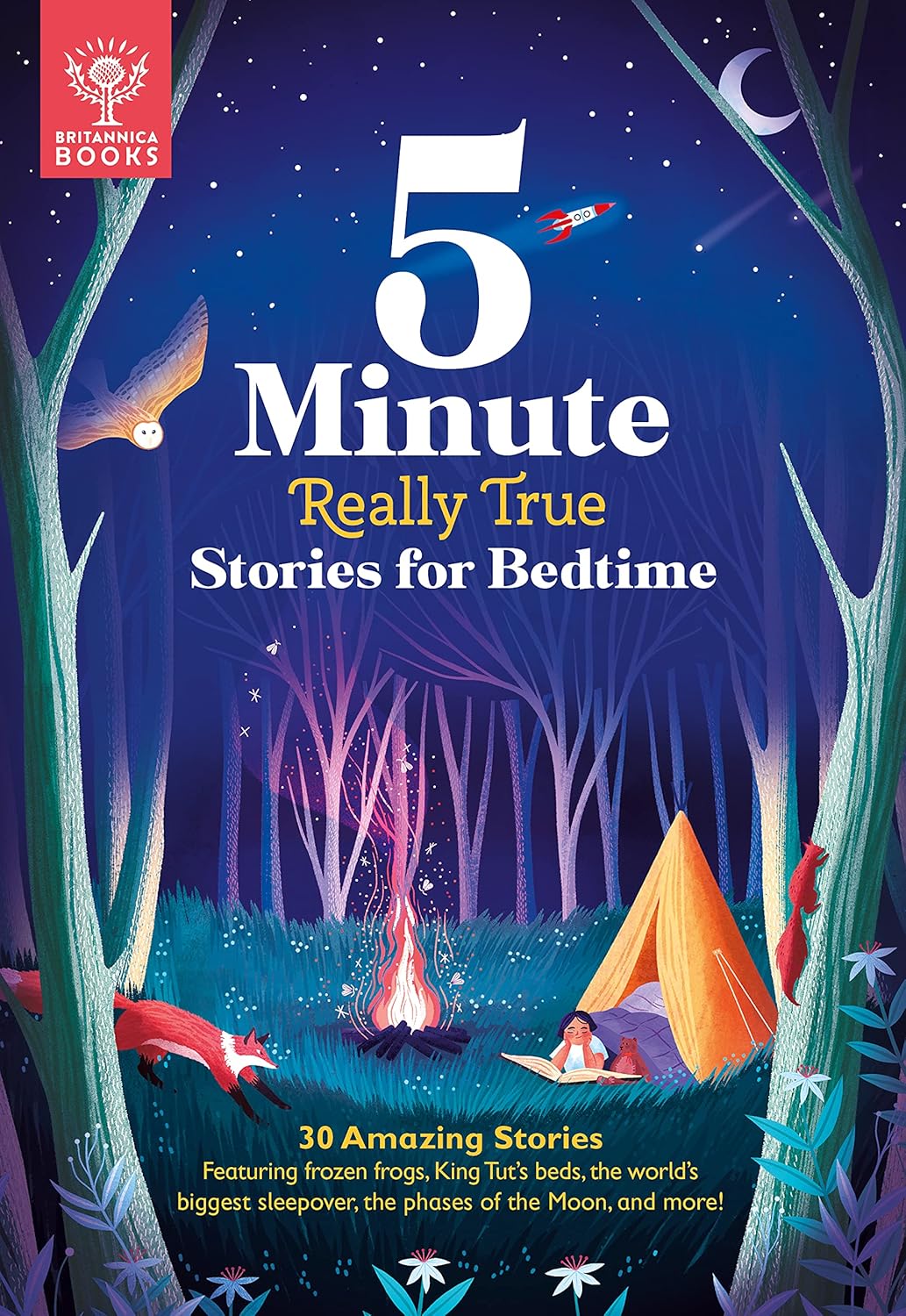 5-Minute Really True Stories for Bedtime: 30 Amazing Stories: Featuring frozen frogs, King Tut’s beds, the world's biggest sleepover, the phases of the moon, and more