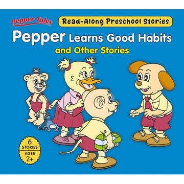 Pepper Learns Good Habits and Other Stories (6 Stories)